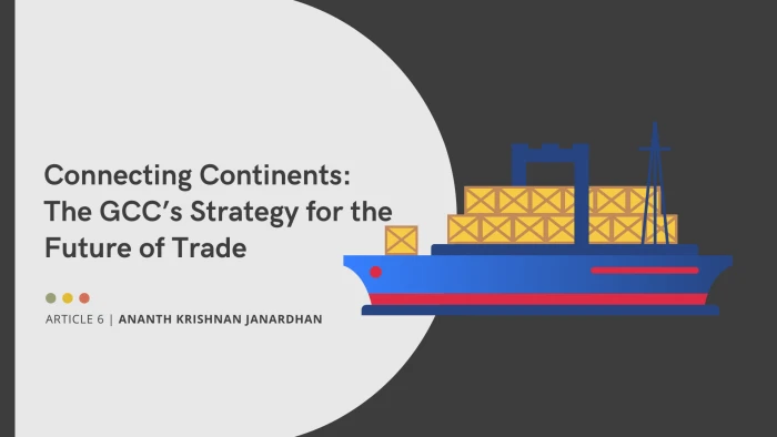Connecting Continents: The GCC’s Strategy for the Future of Trade