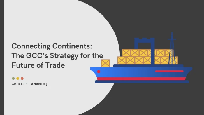 Connecting Continents: The GCC’s Strategy for the Future of Trade