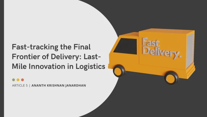 Fast-tracking the Final Frontier of Delivery: Last-Mile Innovation in Logistics