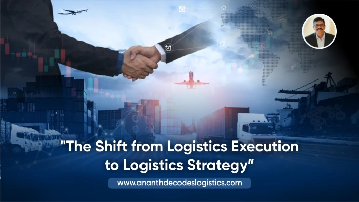 The Shift from Logistics Execution to Logistics Strategy