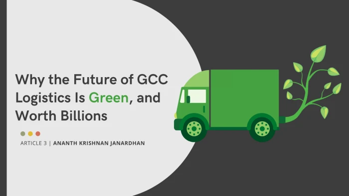 Why the Future of GCC Logistics Is Green, and Worth Billions