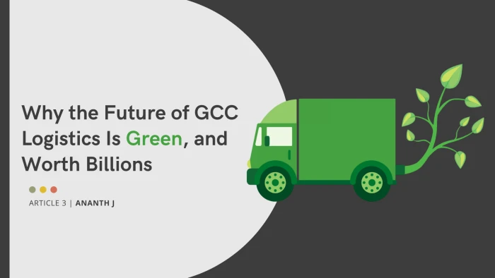 Why the Future of GCC Logistics Is Green, and Worth Billions